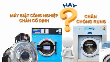 Máy giặt công nghiệp chân cố định hay chống rung: chọn gì cho đúng?
